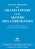 Manuel Pratique du Grand Expert et du Maître de cérémonies