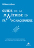 Guide de la Maîtrise en Franc-Maçonnerie - Gilbert Alban